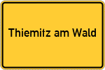 Place name sign Thiemitz am Wald