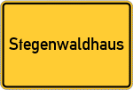Place name sign Stegenwaldhaus, Kreis Hof, Saale