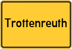 Place name sign Trottenreuth, Kreis Kulmbach