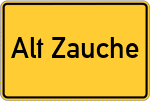 Place name sign Alt Zauche