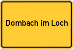 Place name sign Dombach im Loch