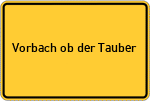 Place name sign Vorbach ob der Tauber