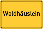 Place name sign Waldhäuslein