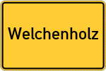 Place name sign Welchenholz