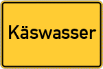 Place name sign Käswasser