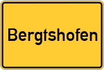 Place name sign Bergtshofen