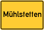 Place name sign Mühlstetten
