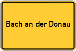 Place name sign Bach an der Donau