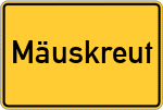 Place name sign Mäuskreut
