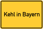 Place name sign Kehl in Bayern