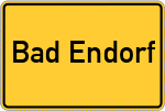 Place name sign Bad Endorf, Oberbayern
