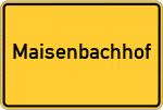 Place name sign Maisenbachhof