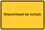 Place name sign Willprechtszell bei Aichach