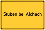 Place name sign Stuben bei Aichach