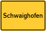 Place name sign Schwaighofen
