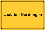 Place name sign Laub bei Nördlingen