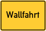 Place name sign Wallfahrt