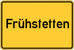 Place name sign Frühstetten