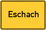 Place name sign Eschach, Kreis Kempten, Allgäu