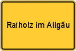 Place name sign Ratholz im Allgäu