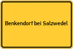 Place name sign Benkendorf bei Salzwedel