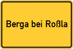 Place name sign Berga bei Roßla