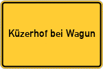 Place name sign Küzerhof bei Wagun