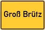 Place name sign Groß Brütz