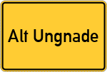 Place name sign Alt Ungnade
