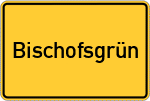 Place name sign Bischofsgrün