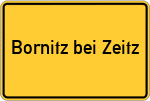 Place name sign Bornitz bei Zeitz, Elster