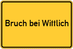 Place name sign Bruch bei Wittlich