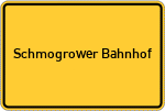 Place name sign Schmogrower Bahnhof