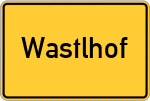 Place name sign Wastlhof