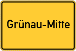 Place name sign Grünau-Mitte