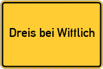 Place name sign Dreis bei Wittlich