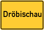 Place name sign Dröbischau