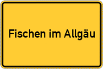 Place name sign Fischen im Allgäu