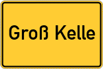 Place name sign Groß Kelle