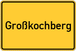 Place name sign Großkochberg