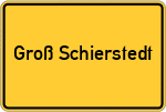 Place name sign Groß Schierstedt