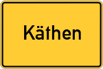 Place name sign Käthen