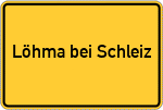Place name sign Löhma bei Schleiz