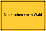 Place name sign Neukirchen vorm Wald