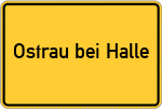 Place name sign Ostrau bei Halle