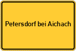 Place name sign Petersdorf bei Aichach