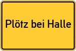 Place name sign Plötz bei Halle