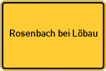 Place name sign Rosenbach bei Löbau
