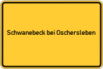 Place name sign Schwanebeck bei Oschersleben