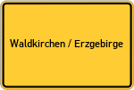 Place name sign Waldkirchen / Erzgebirge